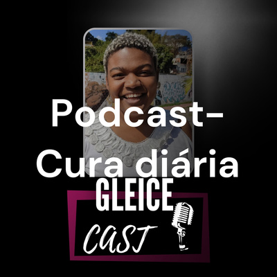 GleiceCast # 02 - Como compreender o meu próximo