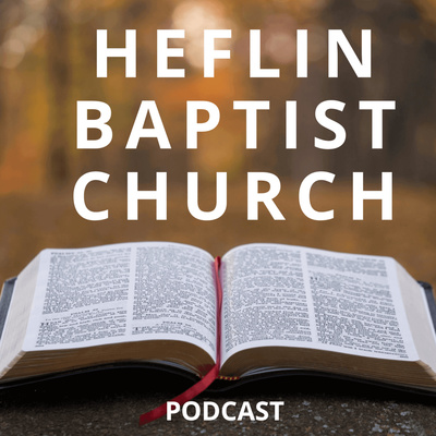 Heflin Baptist Church Podcast