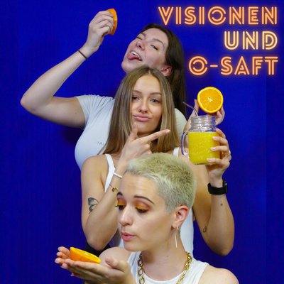 Visionen & O-Saft