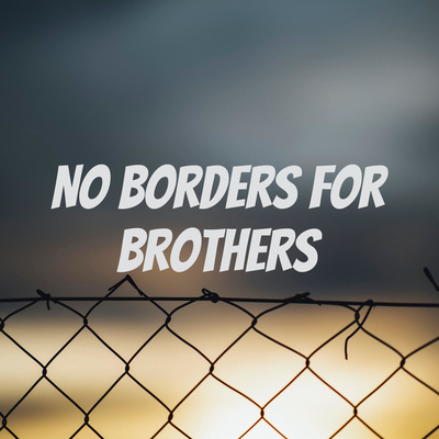 No Borders for Brothers