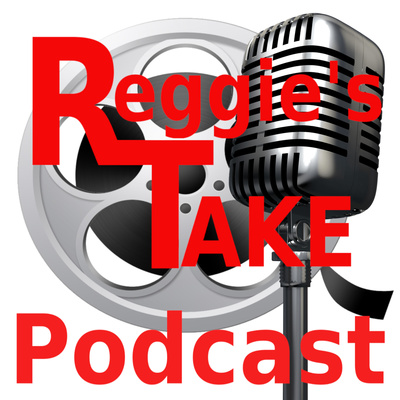 Reggie's Take Podcast #48 - "In A World" Episode 2