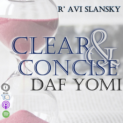 Daf Yomi Clear & Concise: Beitzah 21 [9.21]
