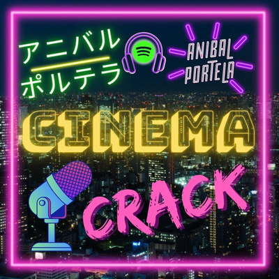 Cinema Crack • A podcast on Anchor