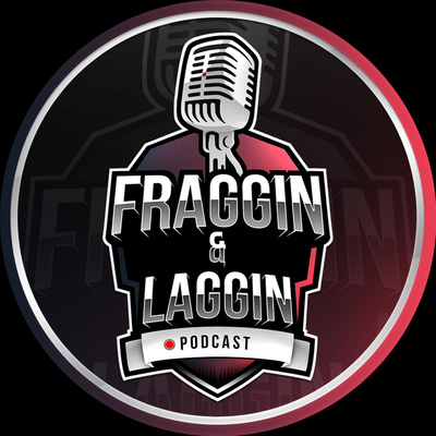 Fraggin\' & Laggin\' Podcast