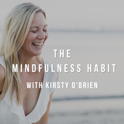 THE MINDFULNESS HABIT with Kirsty O\'Brien