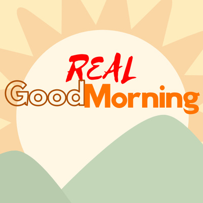 Real Good Morning • A podcast on Spotify for Creators