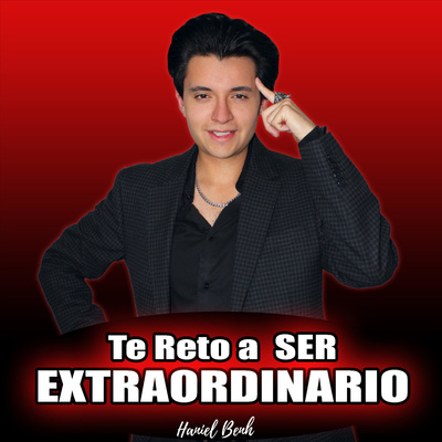 Te Reto a Ser Extraordinario, con Haniel Benh