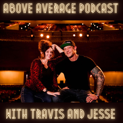 Above Average Podcast with Travis and Jesse