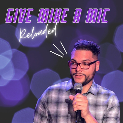 Give Mike a Mic: RELOADED