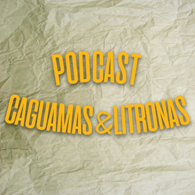 Caguamas & Litronas