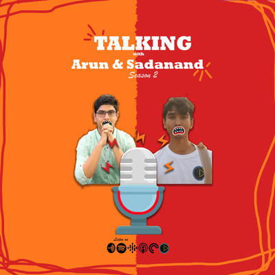 TALKING with Arun & Sadanand