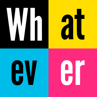 Whatever Podcast
