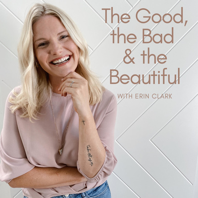 The Good, the Bad & the Beautiful with Erin Clark