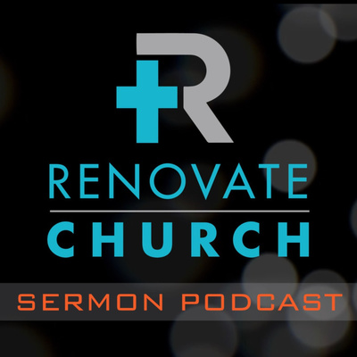 Renovate Church Sermon Podcast