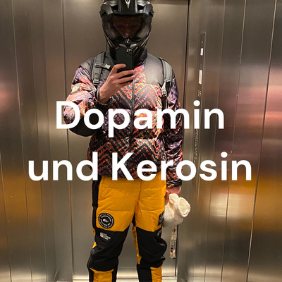 Dopamin und Kerosin