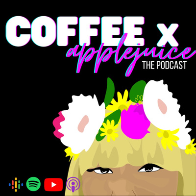 Coffee x Apple Juice - The Podcast