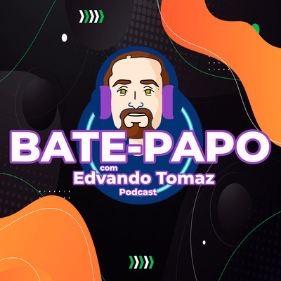BATE-PAPO com Edvando Tomaz-Podcast