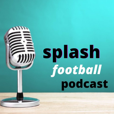 Splash Football Podcast