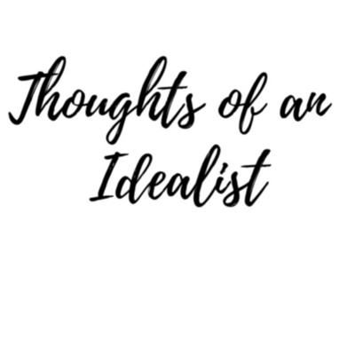 Thoughts of an Idealist