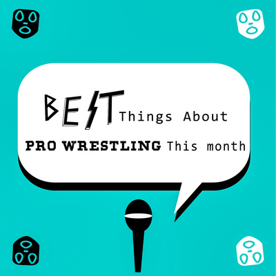 Episode 4: Wrestling in the month of May is kinda mid. Here's why.