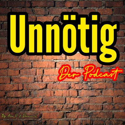 UNNÖTIG der Podcast
