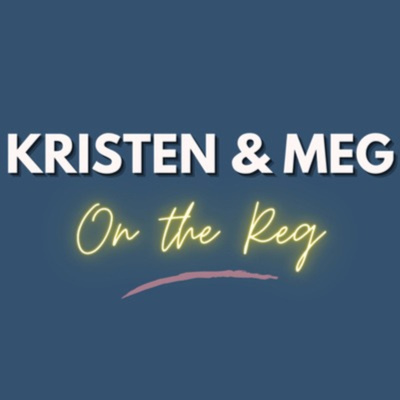 Kristen & Meg- On The Reg