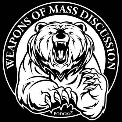 Weapons of Mass Discussion Podcast #76 - We Have a Problem