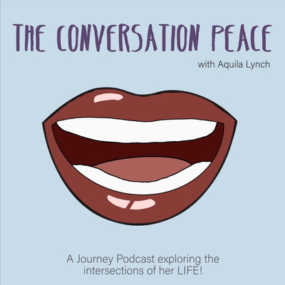 The Conversation Peace Podcast w/Aquila Lynch