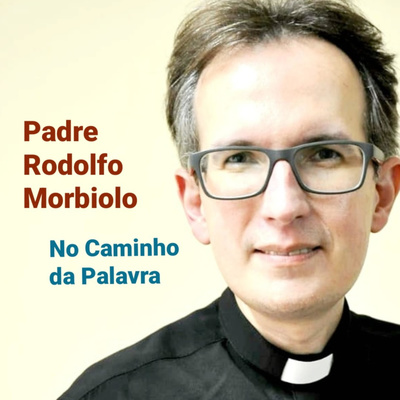 No Caminho da Palavra - Padre Rodolfo Morbiolo