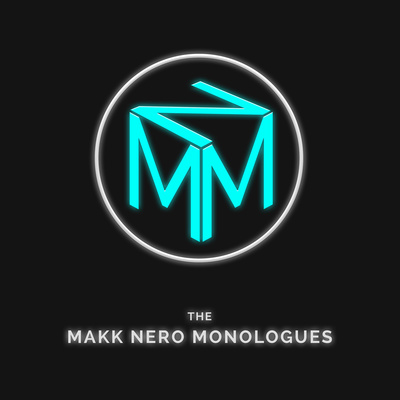 The Makk Nero Monologues