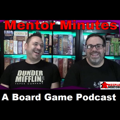 Mentor Minutes, a Board Gaming Podcast