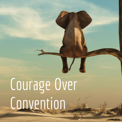 Courage Over Convention