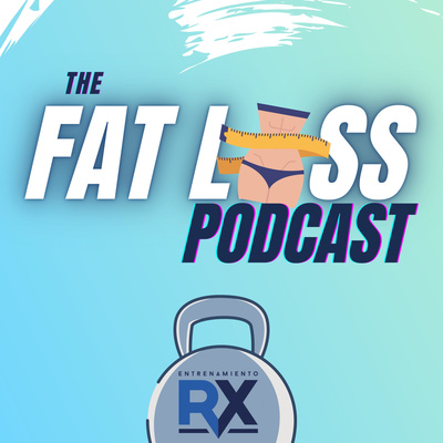 The Fat Loss Podcast