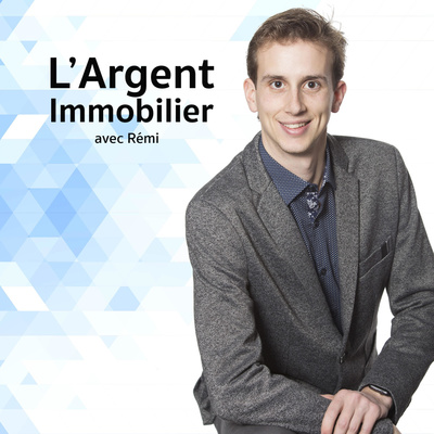 L\'Argent Immobilier avec Rémi