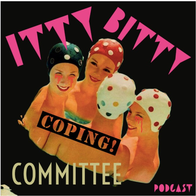 Itty Bitty Coping Committee