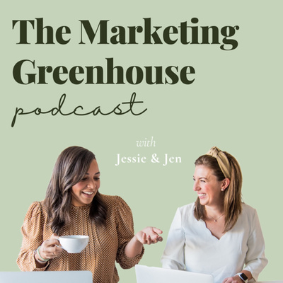 The Marketing Greenhouse Podcast with Jen & Jessie