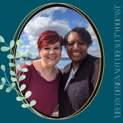 Ep: 59 - Catching up with Elaine and Paige and dropping some knowledge bombs! Life by Design not Default Podcast
