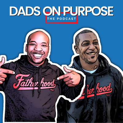 Dads on Purpose: The Podcast