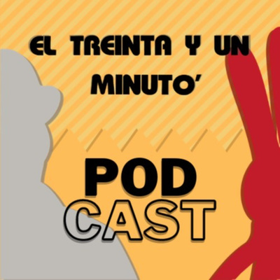 El treinta y un minuto\' Podcast