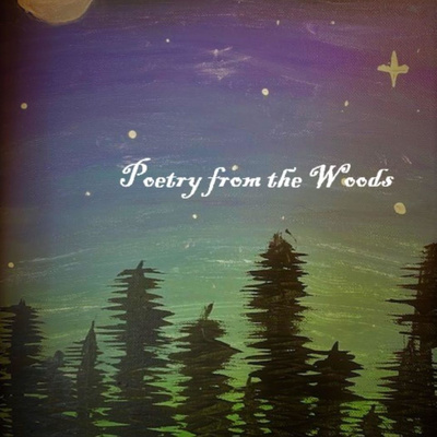 Poetry from the Woods - An Original Podcast of Poems and Spoken Word