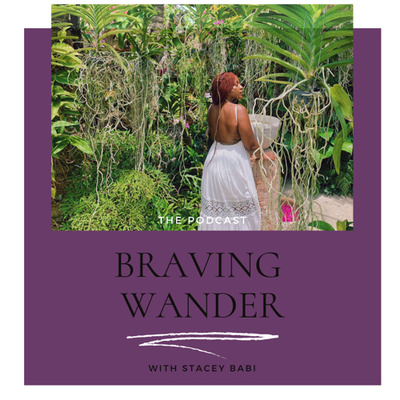 The Braving Wander Podcast