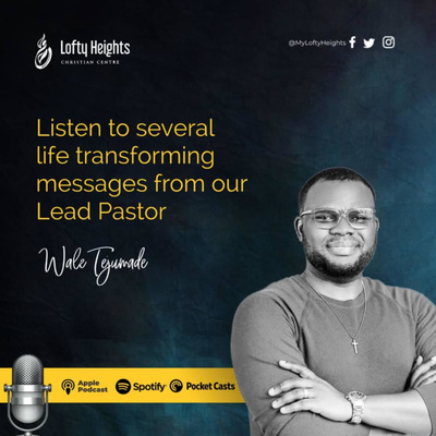 Lofty Heights Christian Centre\'s Podcast