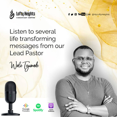Lofty Heights Christian Centre\'s Podcast