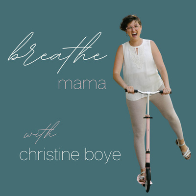 breathe, mama with christine boye