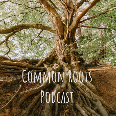 Common Roots Podcast • A podcast on Spotify for Creators