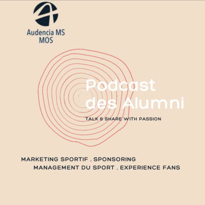 Le podcast des alumni du MS MOS AUDENCIA