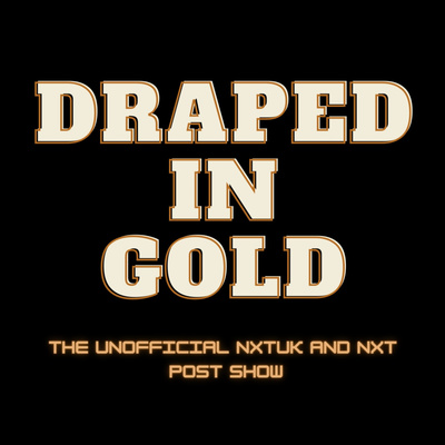 Draped In Gold: NXT and Wrestling Talk
