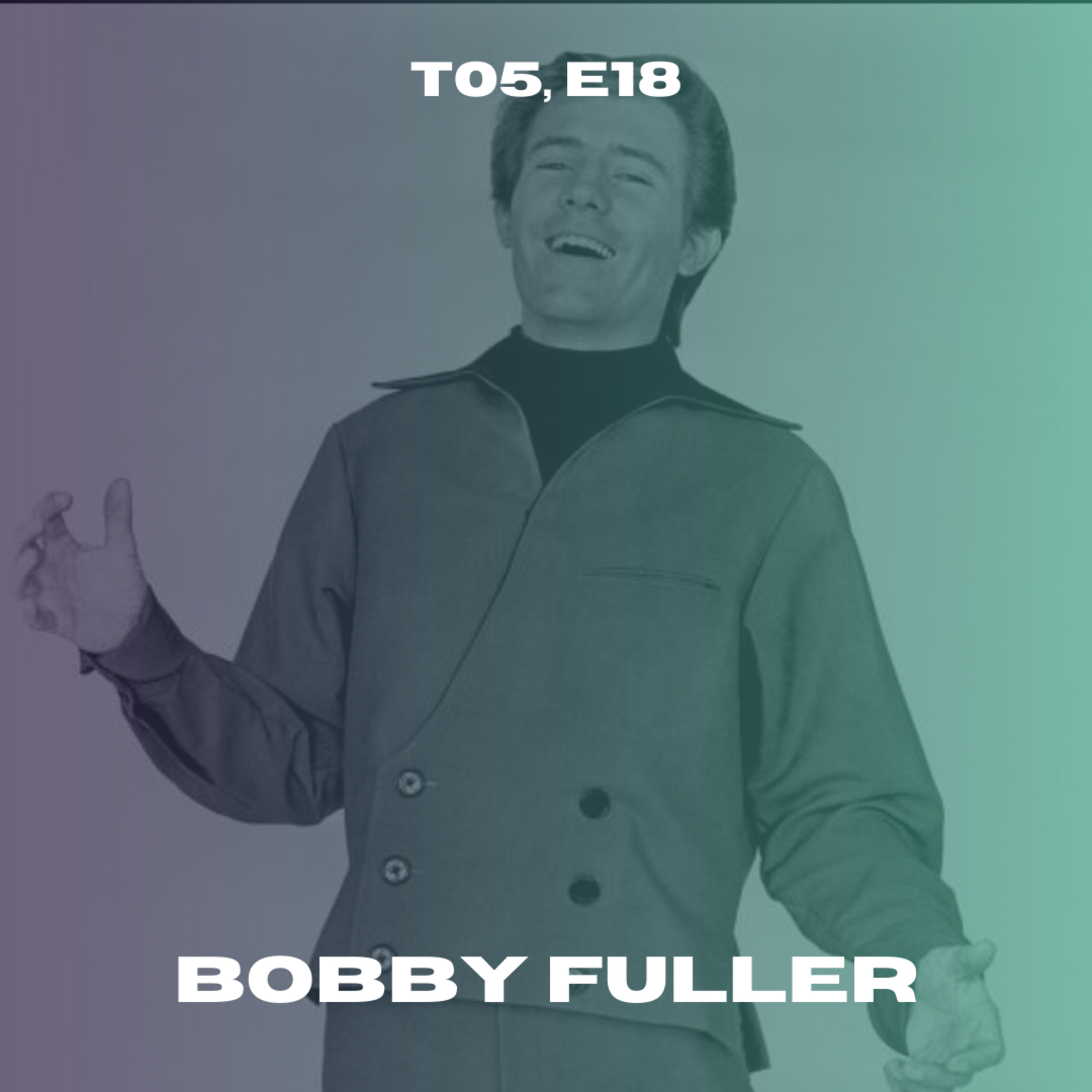 T05, E18 | As circunstâncias misteriosas da morte de Bobby Fuller (ft. Bizarrismos)