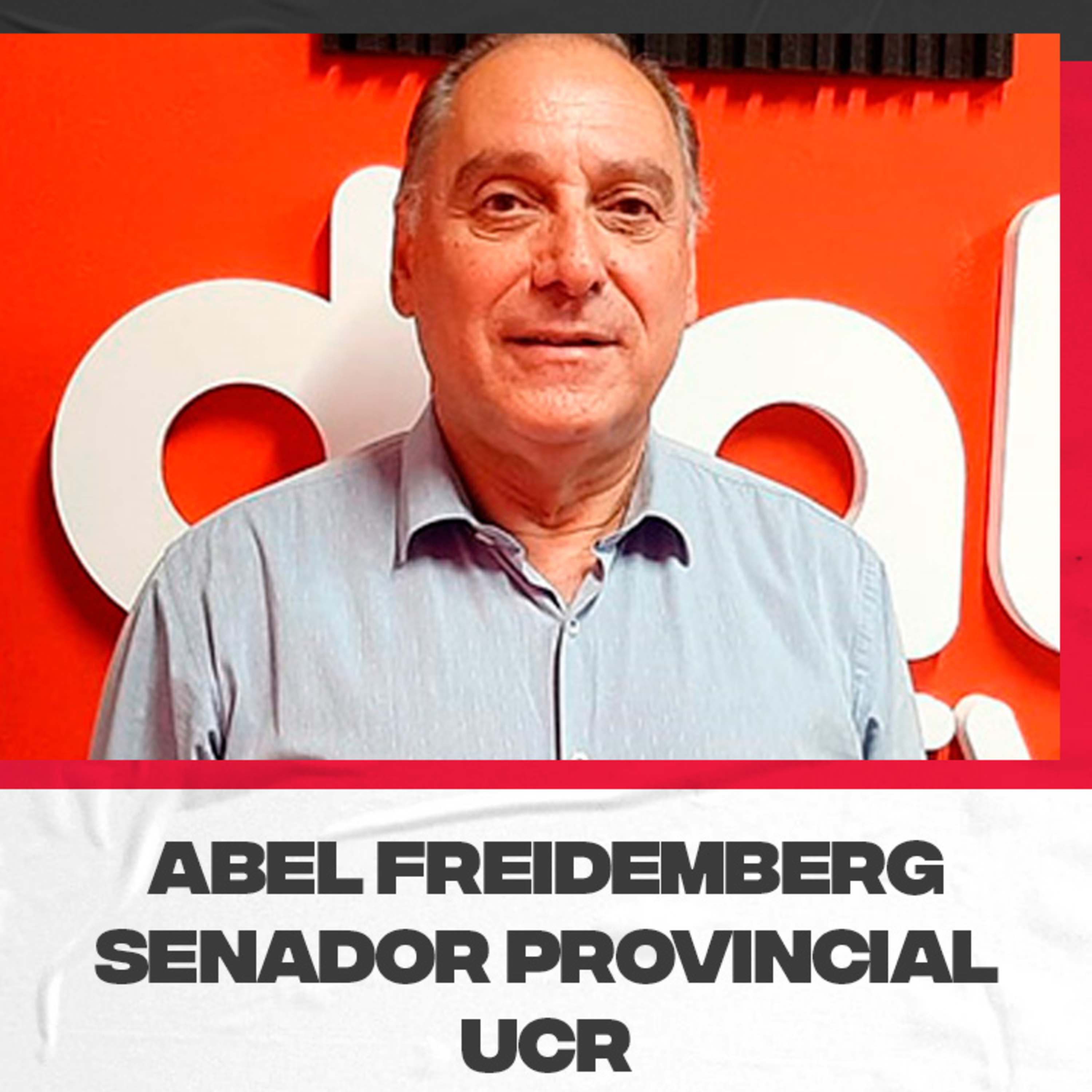 Abel Freidemberg- Senador Provincial de la UCR y Pre-Candidato a Intendente de San Rafael episode artwork