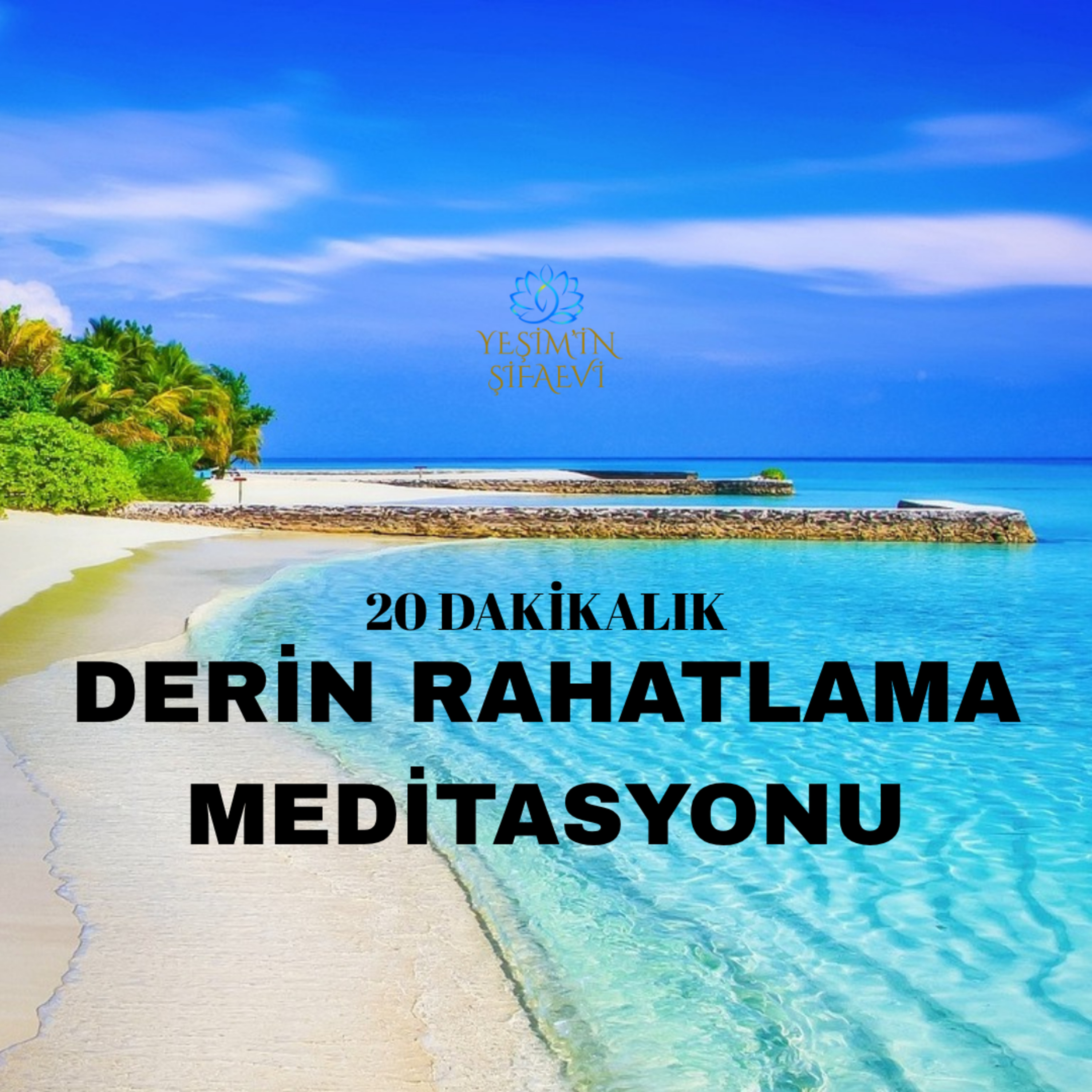 DERİN RAHATLAMA MEDİTASYONU – 20 dakika